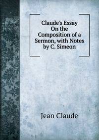 Claude's Essay On the Composition of a Sermon, with Notes by C. Simeon