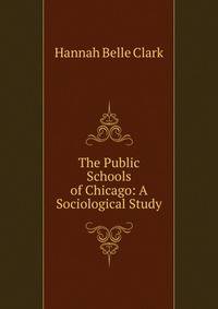The Public Schools of Chicago: A Sociological Study