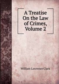 A Treatise On the Law of Crimes, Volume 2