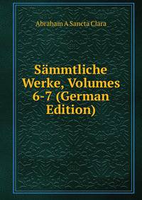 Sammtliche Werke, Volumes 6-7 (German Edition)
