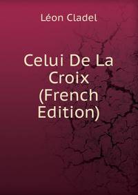 Celui De La Croix (French Edition)