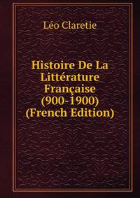 Histoire De La Litterature Francaise (900-1900) (French Edition)