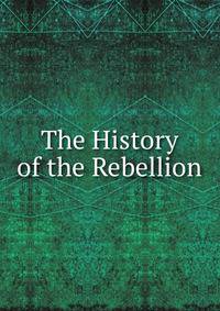 The History of the Rebellion