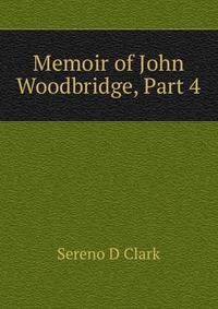 Memoir of John Woodbridge, Part 4