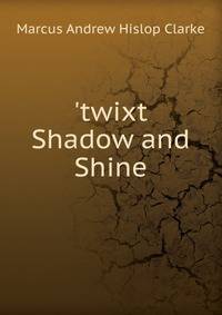'twixt Shadow and Shine