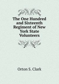 The One Hundred and Sixteenth Regiment of New York State Volunteers