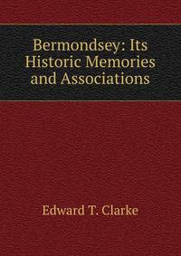 Bermondsey: Its Historic Memories and Associations
