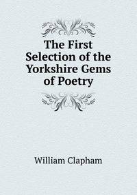The First Selection of the Yorkshire Gems of Poetry