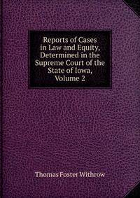 Reports of Cases in Law and Equity, Determined in the Supreme Court of the State of Iowa, Volume 2