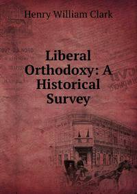 Liberal Orthodoxy: A Historical Survey