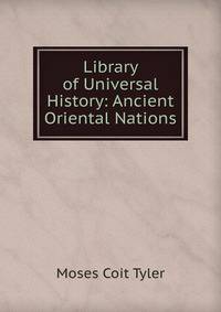 Library of Universal History: Ancient Oriental Nations