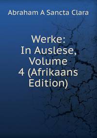 Werke: In Auslese, Volume 4 (Afrikaans Edition)