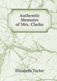 Authentic Memoirs of Mrs. Clarke