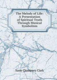 The Melody of Life: A Presentation of Spiritual Truth Through Musical Symbolism