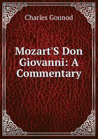 Mozart'S Don Giovanni: A Commentary