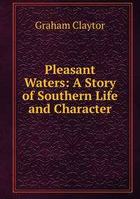 Pleasant Waters: A Story of Southern Life and Character