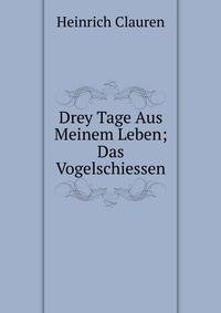 Drey Tage Aus Meinem Leben; Das Vogelschiessen