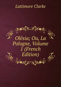 Olesia; Ou, La Pologne, Volume 1 (French Edition)