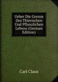 Ueber Die Grenze Des Thierischen Und Pflanzlichen Lebens (German Edition)