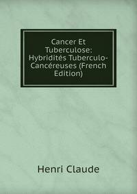 Cancer Et Tuberculose: Hybridites Tuberculo-Cancereuses (French Edition)