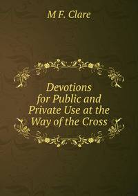 Devotions for Public and Private Use at the Way of the Cross