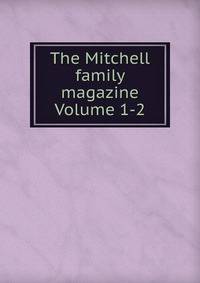 The Mitchell family magazine Volume 1-2