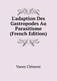 L'adaption Des Gastropodes Au Parasitisme (French Edition)