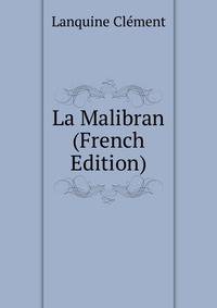 La Malibran (French Edition)