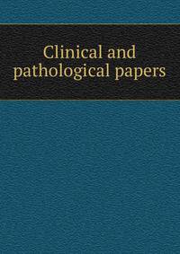 Clinical and pathological papers