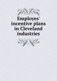 Employes' incentive plans in Cleveland industries