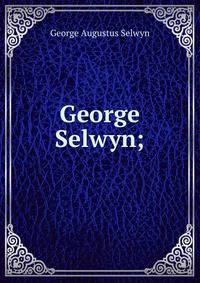 George Selwyn;