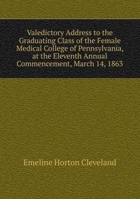 Valedictory Address to the Graduating Class of the Female Medical College of Pennsylvania, at the Eleventh Annual Commencement, March 14, 1863