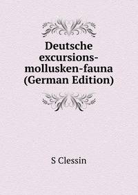 Deutsche excursions-mollusken-fauna (German Edition)
