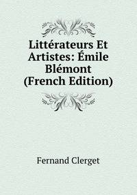 Litterateurs Et Artistes: Emile Blemont (French Edition)