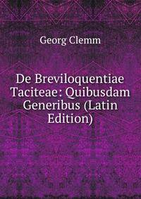 De Breviloquentiae Taciteae: Quibusdam Generibus (Latin Edition)
