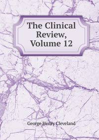 The Clinical Review, Volume 12