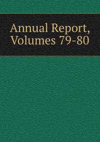 Annual Report, Volumes 79-80