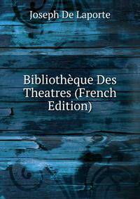 Bibliotheque Des Theatres (French Edition)