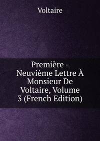 Premiere -Neuvieme Lettre A Monsieur De Voltaire, Volume 3 (French Edition)
