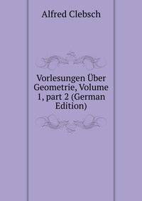 Vorlesungen ?ber Geometrie, Volume 1, part 2 (German Edition)