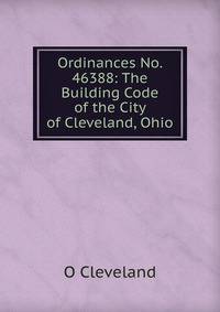 Ordinances No. 46388: The Building Code of the City of Cleveland, Ohio