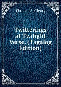 Twitterings at Twilight Verse. (Tagalog Edition)