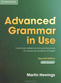 Advanced Grammar in Use: a self-study reference and practice book for advanced learners of English; with answers. Пособие на английском языке