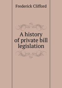 A history of private bill legislation