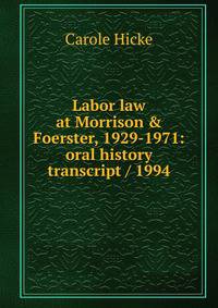 Labor law at Morrison &amp; Foerster, 1929-1971: oral history transcript / 1994
