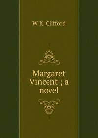 Margaret Vincent ; a novel