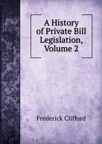 A History of Private Bill Legislation, Volume 2