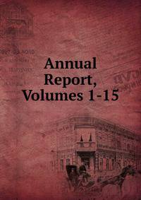 Annual Report, Volumes 1-15