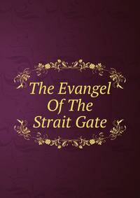 The Evangel Of The Strait Gate
