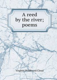 A reed by the river; poems